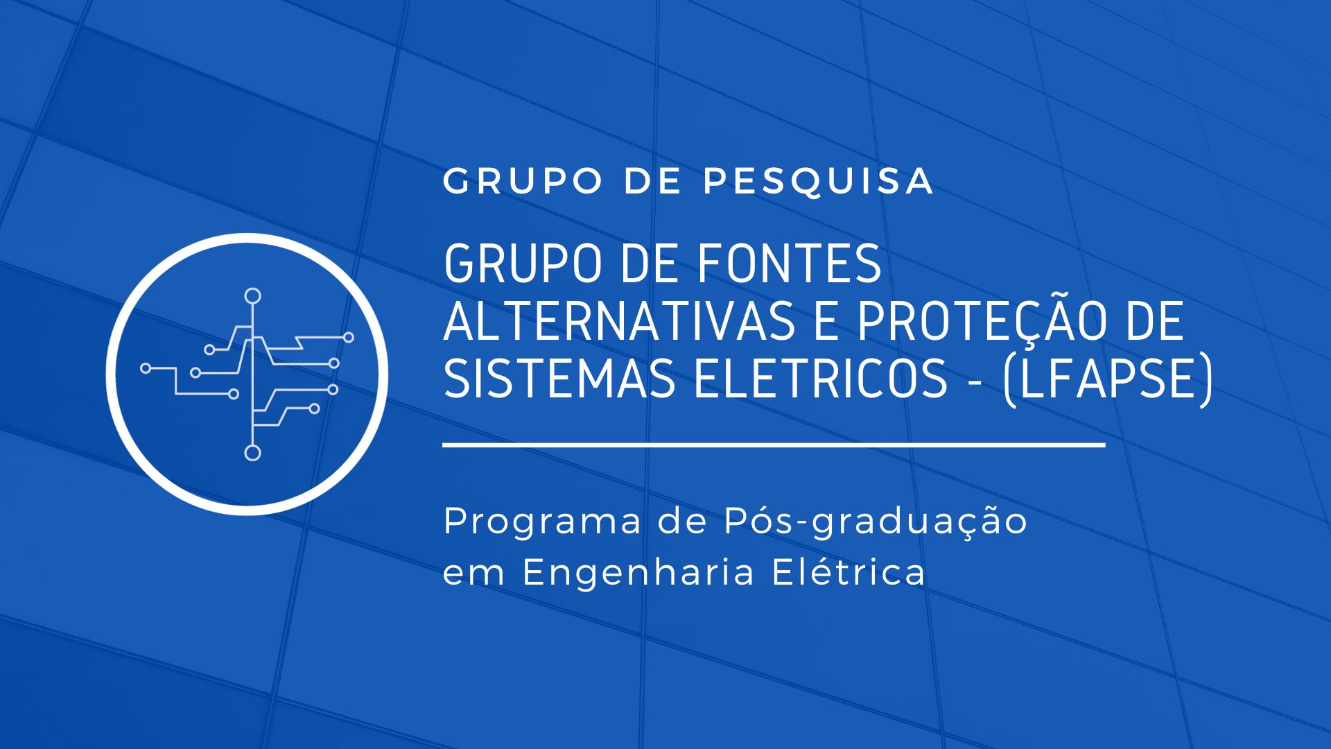 Grupo de Energias Alternativas e Proteção de Sistemas Elétricos - (LEAPSE)