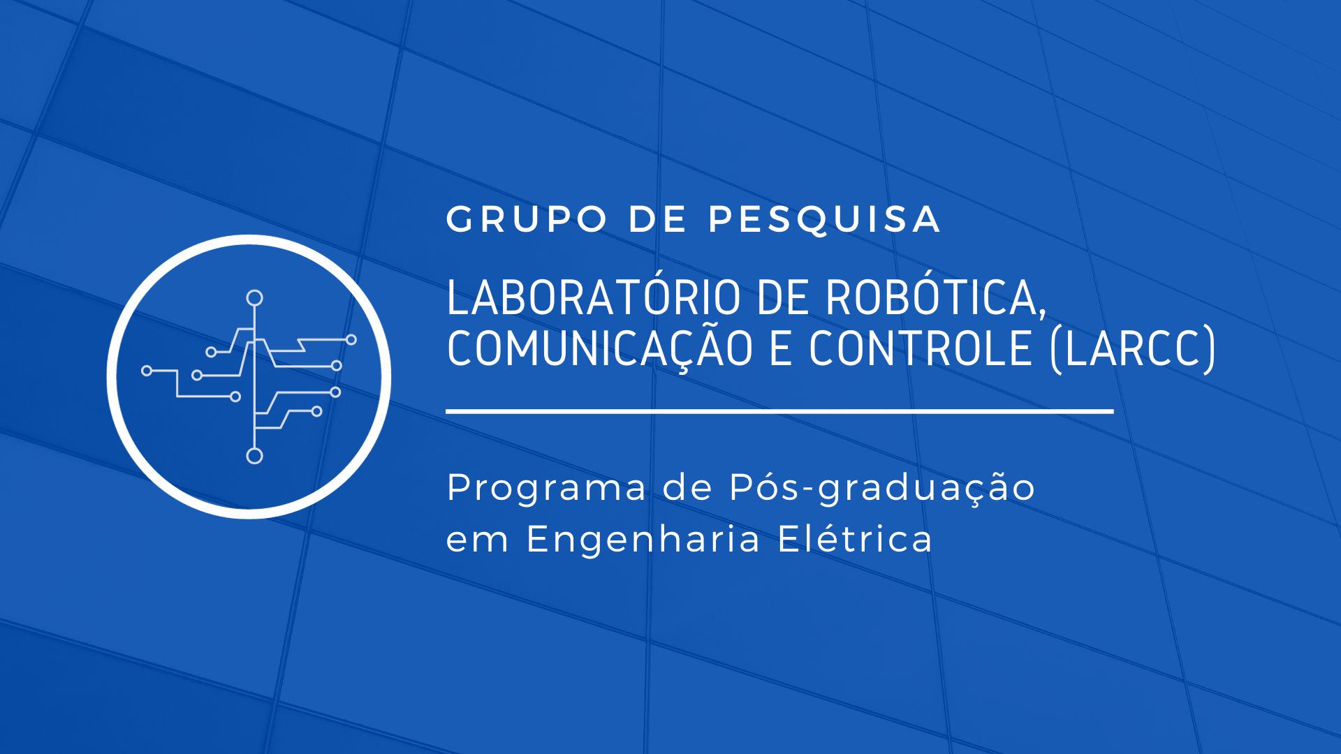 Laboratório de Robótica, Comunicação e Controle (LaRCC)